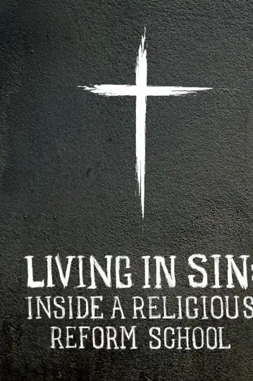 Living in Sin: Inside a Religious Reform School
