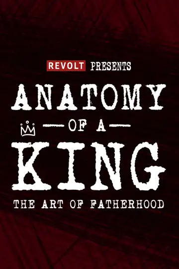 Anatomy of a King: The Art of Fatherhood - Filme 2019 | Filmelier