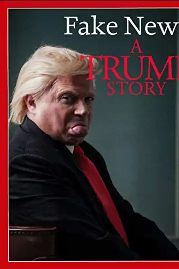 Fake News: A Trump Story