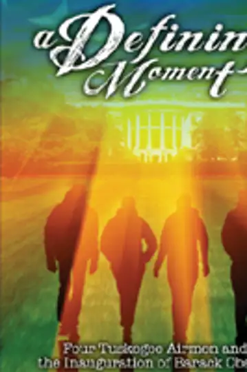 A Defining Moment: Four Tuskegee Airmen and the Inauguration of Barack Obama