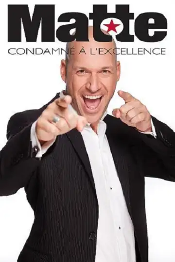 Martin Matte - Condamné à l'excellence
