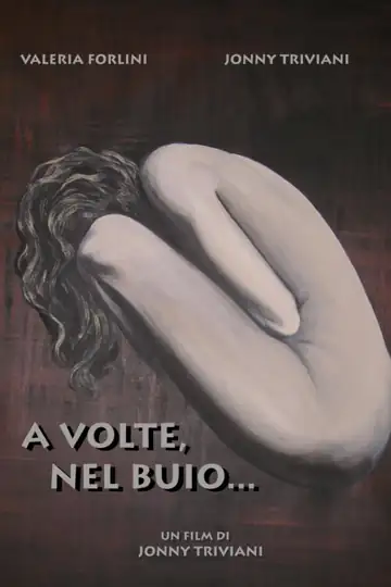 A Volte, nel Buio...