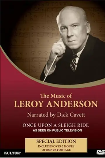 Once Upon a Sleigh Ride: The Music & Life of Leroy Anderson