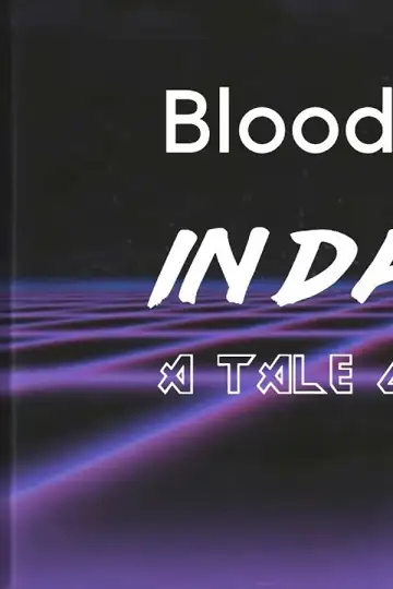 Bloody Things Lie in Dark Places: A Tale of Death and Despair