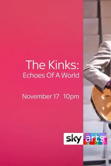 The Kinks: Echoes of a World - The Story of the Kinks Are the Village Green Preservation Society