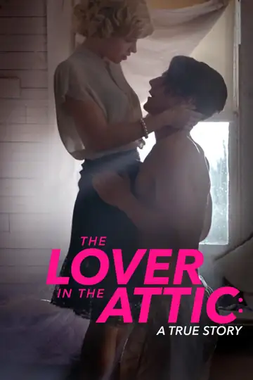 The Lover in the Attic: A True Story