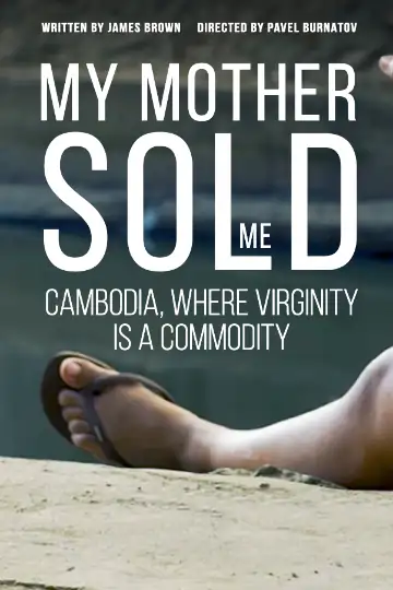 My Mother Sold Me: Cambodia, Where Virginity Is a Commodity