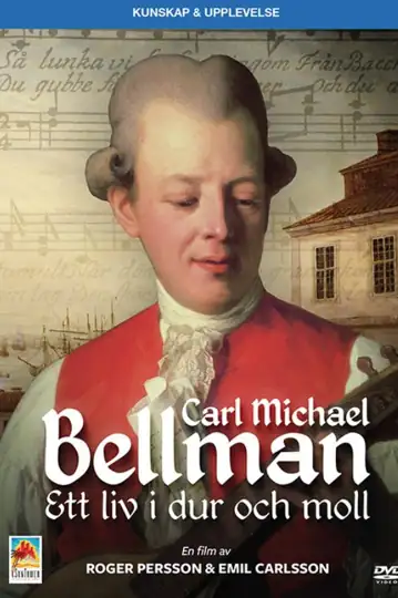 Carl Michael Bellman - Ett liv i dur och moll