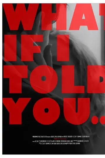 What If I Told You...