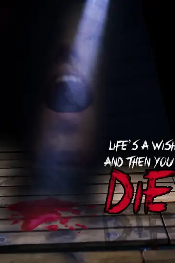 Life's a Wish and Then You Die