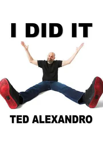 I Did It: Ted Alexandro