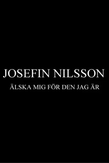 Josefin Nilsson: Love Me for Who I Am