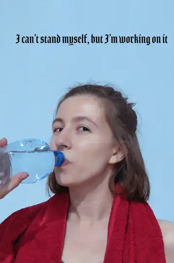 I can't stand myself, but I'm working on it