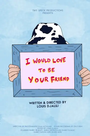 I would love to be your friend