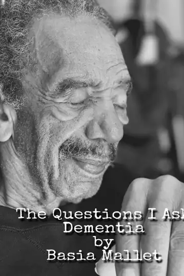 The Questions I Ask Dementia