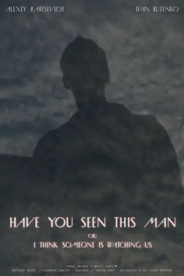 Have You Seen This Man or: I Think Someone Is Watching Us