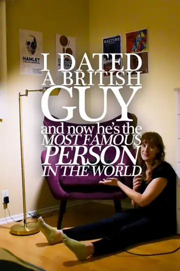 I Dated A British Guy (and now he's the most famous person in the world)