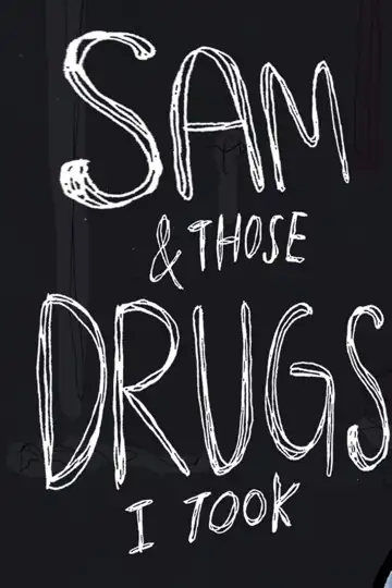 Sam & Those Drugs I Took
