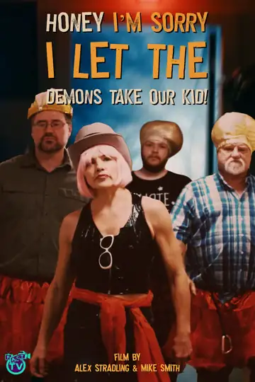 Honey I'm Sorry I Let the Demons Take Our Kid!