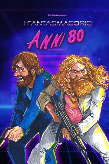 I fantasmagorici anni 80