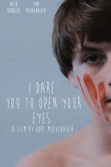 I Dare You to Open Your Eyes