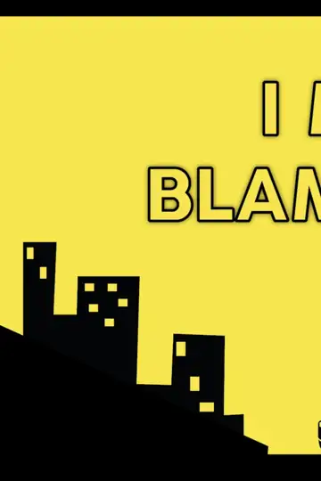 I Mostly Blame Myself