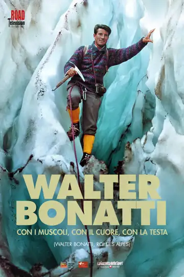 Walter Bonatti, con i muscoli, con il cuore, con la testa