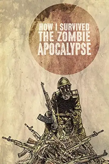 How I Survived the Zombie Apocalypse
