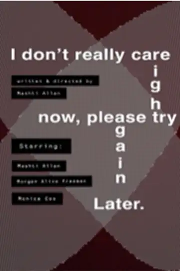 I Don't Really Care Right Now, Please Try Again Later