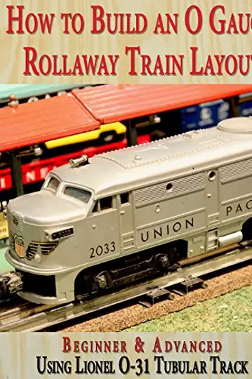 How to Build an O Gauge Rollaway Train Layout: Beginner & Advanced: Using Lionel O-31 Tubular Track
