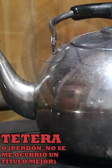 Tetera o: Perdón, no se me ocurrió un título mejor
