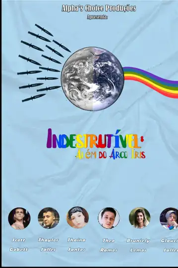 Indestrutível - Além do Arco Íris - O Filme