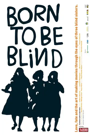 Born to Be Blind: Three blind Brazilian sisters, Regina, Maria, and Conceição, navigate substantial adversity through song, expressing their poignant tales full of hope and survival.