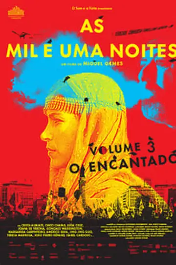 As Mil e Uma Noites: Volume 3, O Encantado: Na última trilogia, a história das Mil e Uma Noites se adapta à realidade portuguesa entre 2013-2014, dividida em três capítulos.