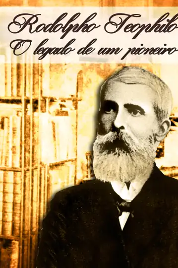 Rodolpho Teóphilo - O Legado de um Pioneiro