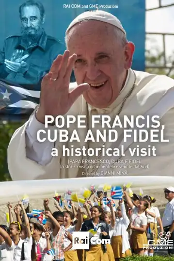Pope Francis, Cuba and Fidel: A Historical Visit