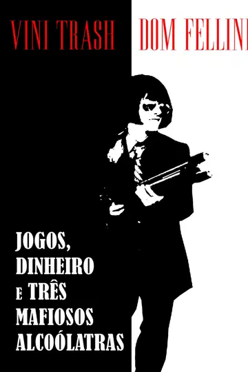 Jogos, Dinheiro e Três Mafiosos Alcoólatras