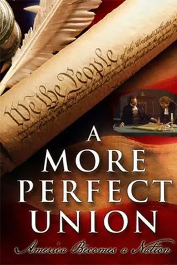 A More Perfect Union: America Becomes a Nation