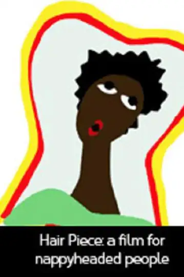 Hair Piece: A Film for Nappyheaded People