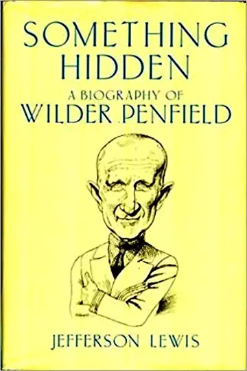 Something Hidden - A Portrait of Wilder Penfield