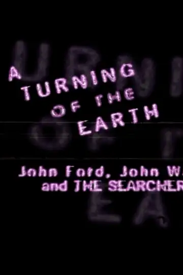 A Turning of the Earth: John Ford, John Wayne and the Searchers