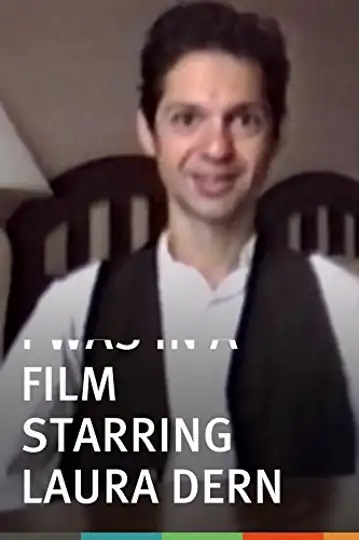 I Was in a Film Starring Laura Dern