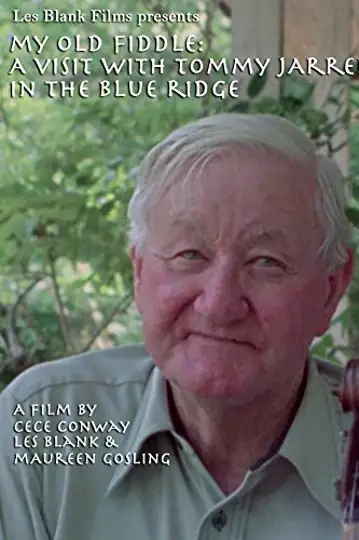 My Old Fiddle: A Visit with Tommy Jarrell in the Blue Ridge