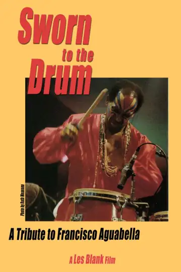 Sworn to the Drum: A Tribute to Francisco Aguabella