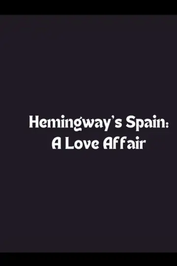 Hemingway's Spain: A Love Affair