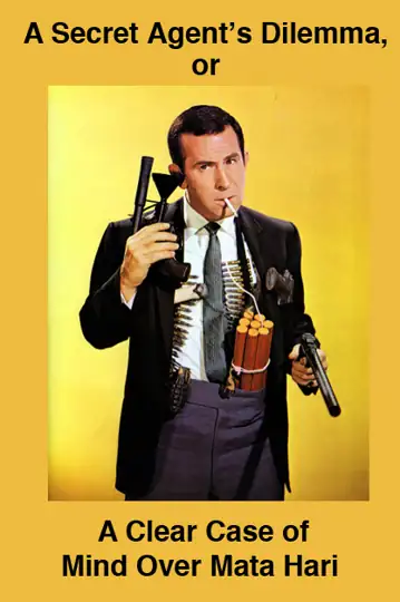 A Secret Agent's Dilemma, or A Clear Case of Mind Over Mata Hari