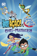 Os Jovens Titãs em Ação! e DC Super Hero Girls: Caos no Multiverso Os Jovens Titãs em Ação! e DC Super Hero Girls: Caos no Multiverso