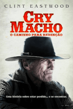 Cry Macho: O Caminho para Redenção: Um ex-astro do rodeio fracassado leva o filho de volta para casa em busca de redenção