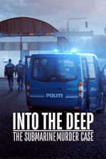 Into the Deep: The Submarine Murder Case Into the Deep: The Submarine Murder Case