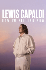 Lewis Capaldi: How I'm Feeling Now Lewis Capaldi: How I'm Feeling Now